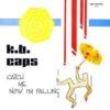K.b. Caps – Catch Me Now I’m Falling